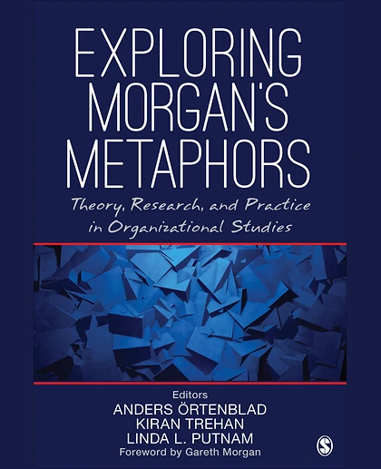 Exploring Morgan’s Metaphors: Theory, Research, and Practice in Organizational Studies, 1st Edition