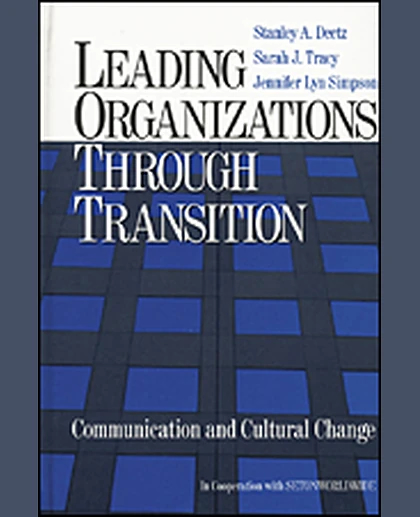 Leading Organizations Through Transition: Communication and Cultural Change, 1st Edition