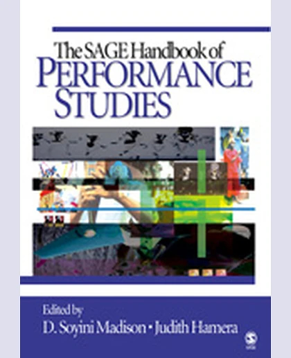 The SAGE Handbook of Performance Studies, 1st Edition
