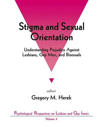 Stigma and Sexual Orientation: Understanding Prejudice Against Lesbians, Gay Men and Bisexuals, 1st Edition