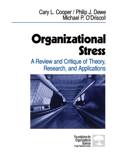 Organizational Stress: A Review and Critique of Theory, Research, and Applications