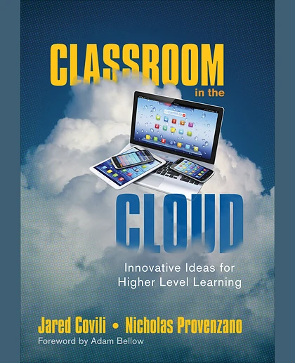 Classroom in the Cloud: Innovative Ideas for Higher Level Learning, 1st Edition