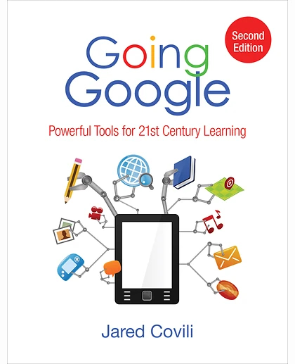 Going Google: Powerful Tools for 21st Century Learning, 2nd Edition