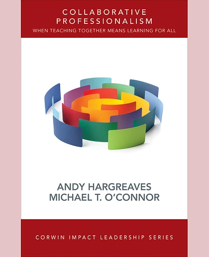 Collaborative Professionalism: When Teaching Together Means Learning for All, 1st Edition