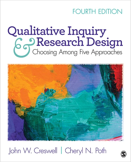 Qualitative Inquiry and Research Design: Choosing Among Five Approaches, 4th Edition