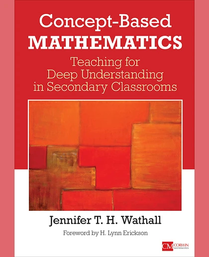 Concept-Based Mathematics: Teaching for Deep Understanding in Secondary Classrooms, 1st Edition