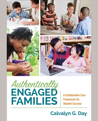 Authentically Engaged Families: A Collaborative Care Framework for Student Success, 1st Edition
