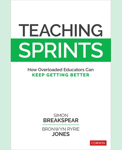 Teaching Sprints: How Overloaded Educators Can Keep Getting Better, 1st Edition