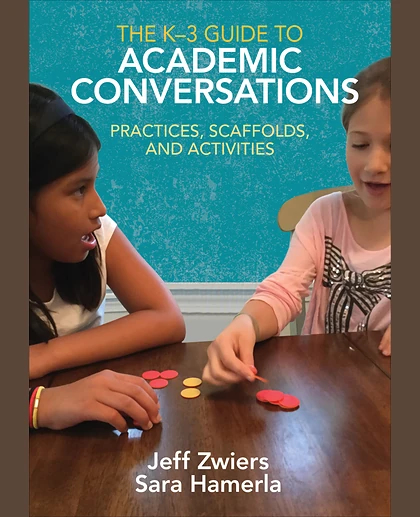 The K-3 Guide to Academic Conversations: Practices, Scaffolds, and Activities, 1st Edition