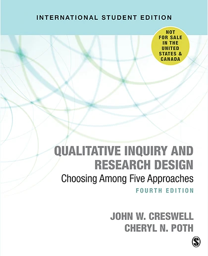 Qualitative Inquiry and Research Design (International Student Edition): Choosing Among Five Approaches, 4th Edition