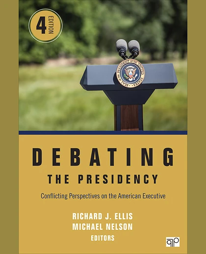 Debating the Presidency: Conflicting Perspectives on the American Executive, 4th Edition