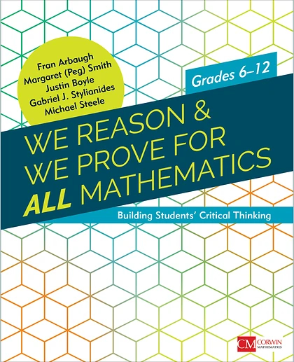We Reason & We Prove for ALL Mathematics: Building Students’ Critical Thinking, Grades 6-12, 1st Edition
