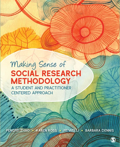 Making Sense of Social Research Methodology: A Student and Practitioner Centered Approach, 1st Edition