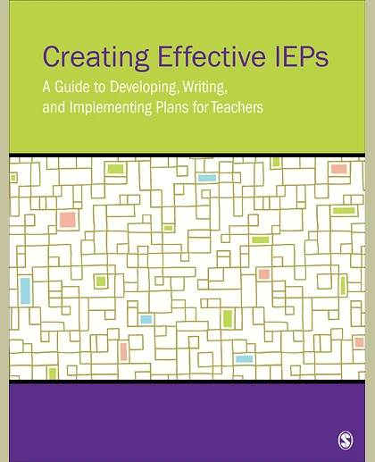 Creating Effective IEPs: A Guide to Developing, Writing, and Implementing Plans for Teachers, 1st Edition
