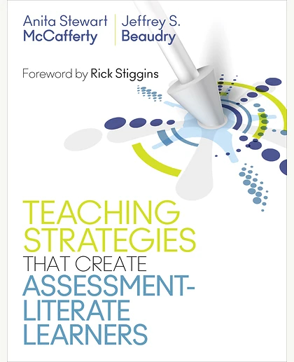 Teaching Strategies That Create Assessment-Literate Learners, 1st Edition
