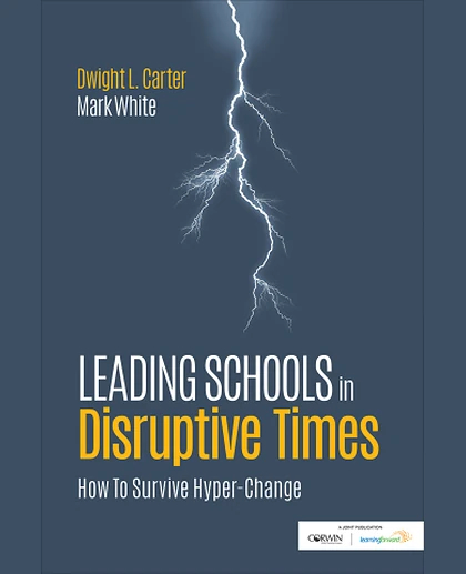 Leading Schools in Disruptive Times: How to Survive Hyper-Change, 1st Edition