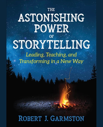 The Astonishing Power of Storytelling: Leading, Teaching, and Transforming in a New Way, 1st Edition