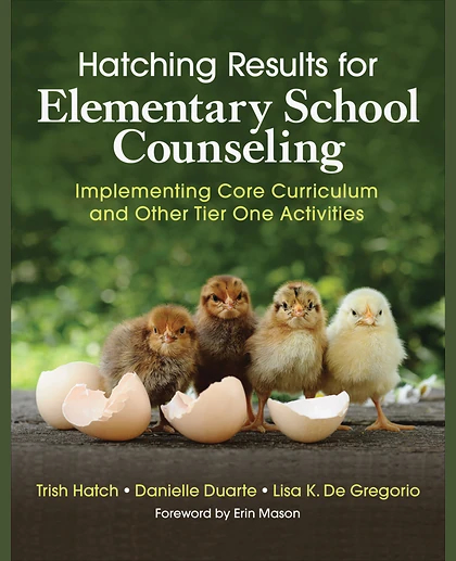 Hatching Results for Elementary School Counseling: Implementing Core Curriculum and Other Tier One Activities, 1st Edition