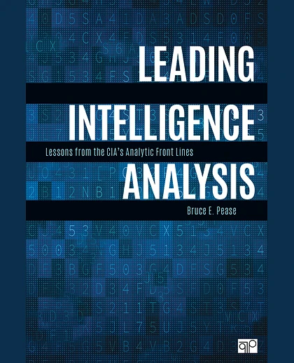 Leading Intelligence Analysis: Lessons from the CIA’s Analytic Front Lines, 1st Edition