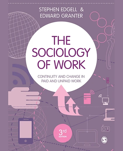 The Sociology of Work: Continuity and Change in Paid and Unpaid Work, 3rd Edition