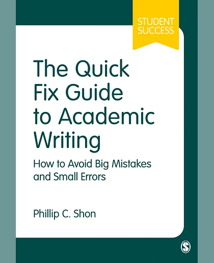 The Quick Fix Guide to Academic Writing: How to Avoid Big Mistakes and Small Errors, 1st Edition