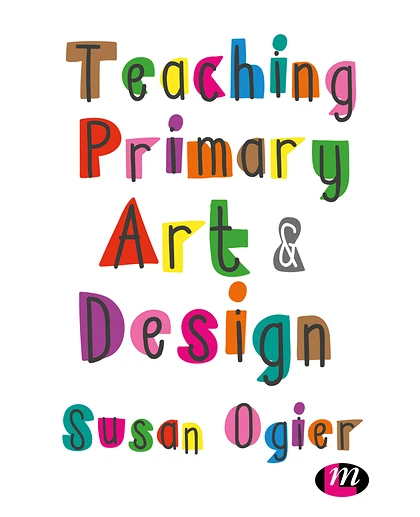 Teaching Primary Art and Design, 1st Edition