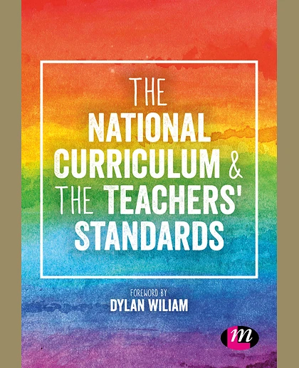 The National Curriculum & the Teachers' Standards: The Complete Programmes of Study for Key Stages 1-3 & the Teachers' Standards in Full