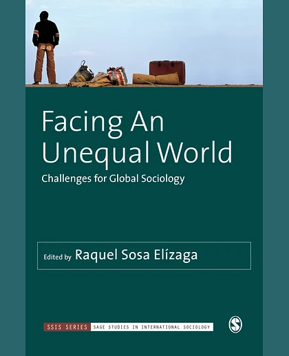 Facing An Unequal World: Challenges for Global Sociology, 1st Edition