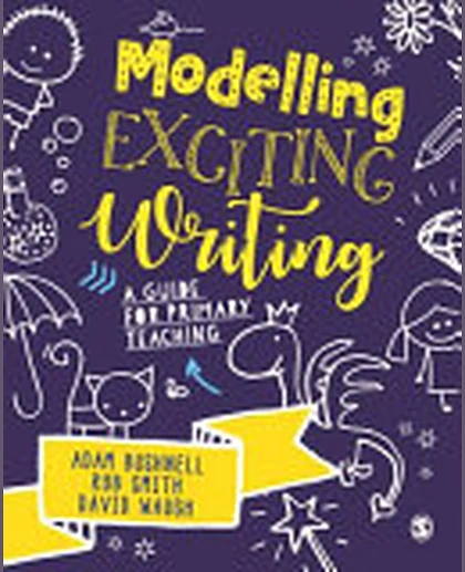 Modelling Exciting Writing: A Guide for Primary Teaching