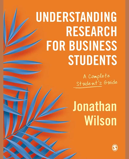 Understanding Research for Business Students: A Complete Student′s Guide, 1st Edition