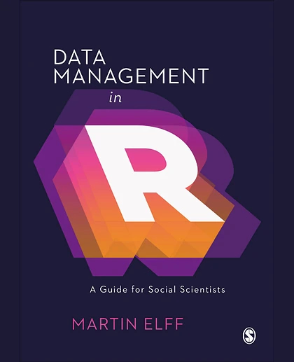 Data Management in R: A Guide for Social Scientists