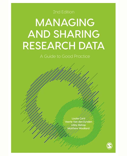 Managing and Sharing Research Data: A Guide to Good Practice, 2nd Edition