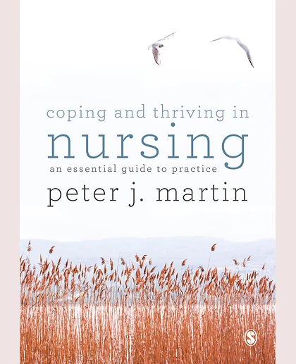 Coping and Thriving in Nursing: An Essential Guide to Practice, 1st Edition