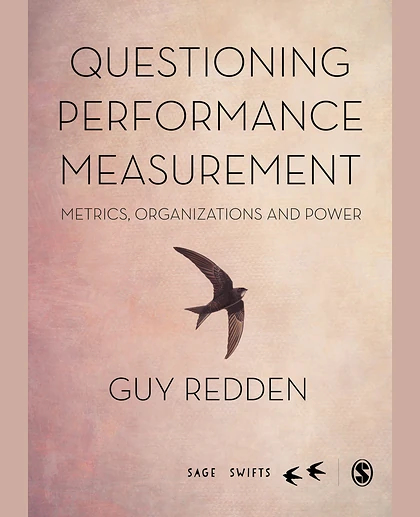 Questioning Performance Measurement: Metrics, Organizations and Power, 1st Edition