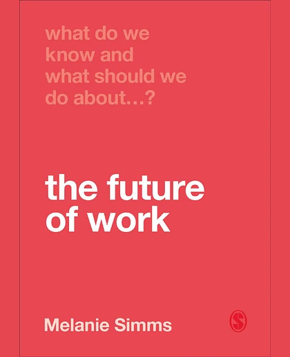 What Do We Know and What Should We Do About the Future of Work?, 1st Edition