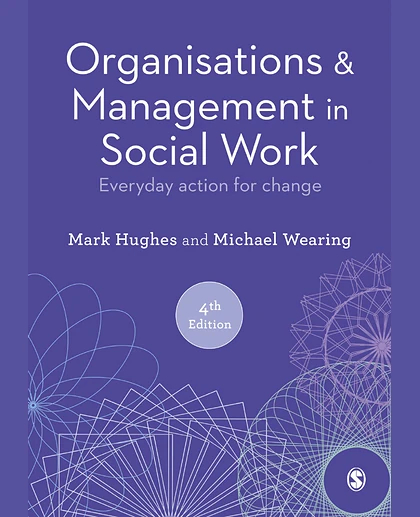 Organisations & Management in Social Work: Everyday Action for Change, 4th Edition