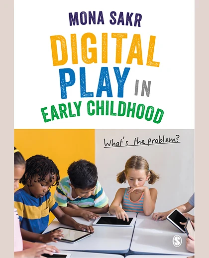 Digital Play in Early Childhood: What′s the Problem?, 1st Edition