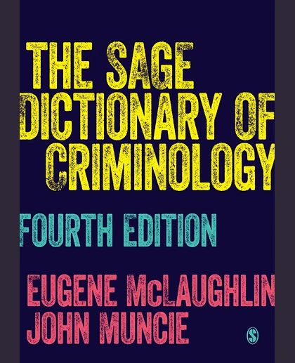 The SAGE Dictionary of Criminology, 4th Edition