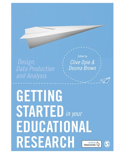 Getting Started in Your Educational Research: Design, Data Production and Analysis, 1st Edition