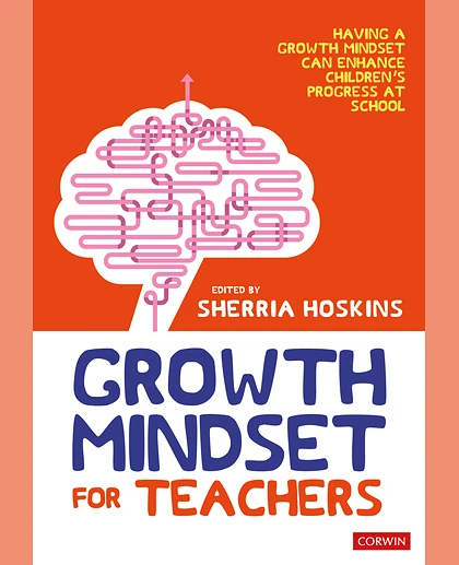 Growth Mindset for Teachers: Growing Learners in the Classroom, 1st Edition