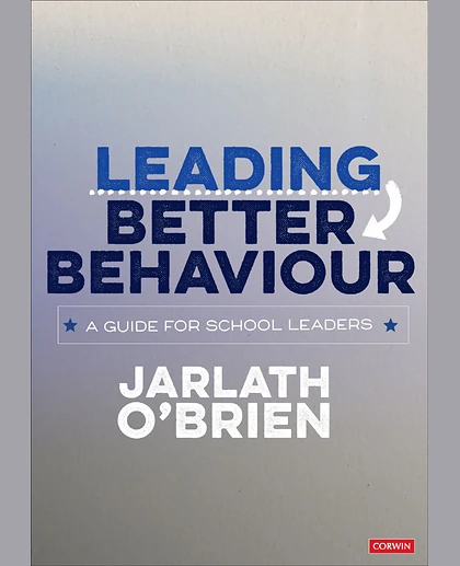 Leading Better Behaviour: A Guide for School Leaders