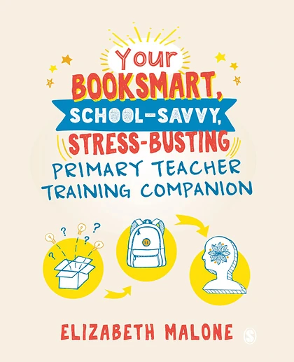 Your Booksmart, School-Savvy, Stress-Busting Primary Teacher Training Companion