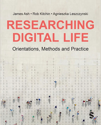 Researching Digital Life: Orientations, Methods and Practice