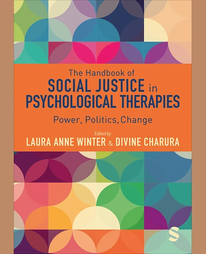 The Handbook of Social Justice in Psychological Therapies: Power, Politics, Change