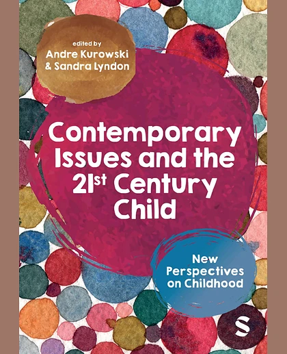 Contemporary Issues and the 21st Century Child: New Perspectives on Childhood