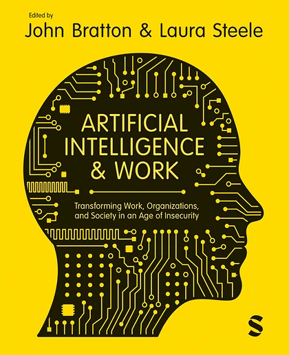 Artificial Intelligence and Work: Transforming Work, Organizations, and Society in an Age of Insecurity
