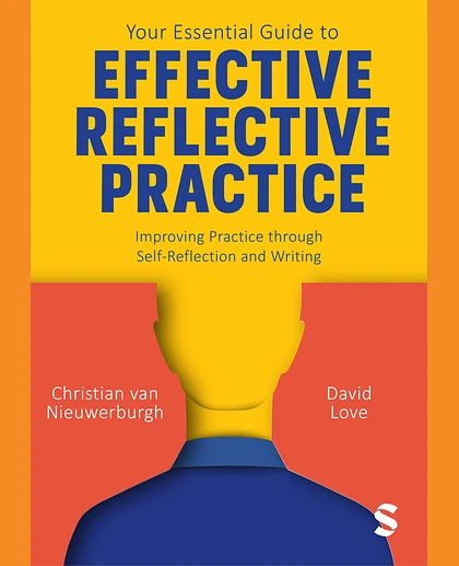 Your Essential Guide to Effective Reflective Practice: Improving Practice Through Self-Reflection and Writing, 1st Edition