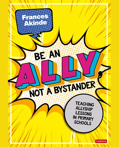 Be an Ally, Not a Bystander: Allyship Lessons for 7-12 Year Olds, 1st Edition