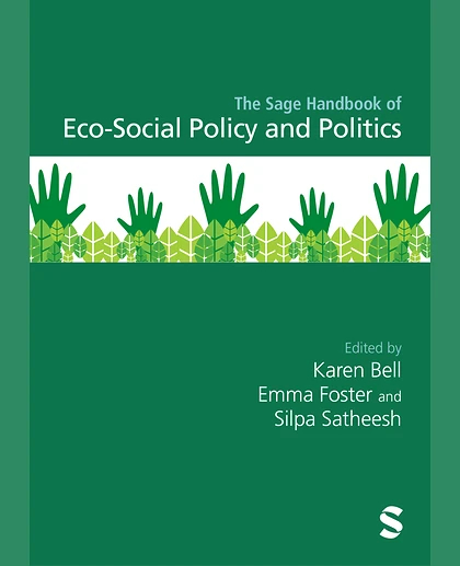 The Sage Handbook of Eco-Social Policy and Politics, 1st Edition