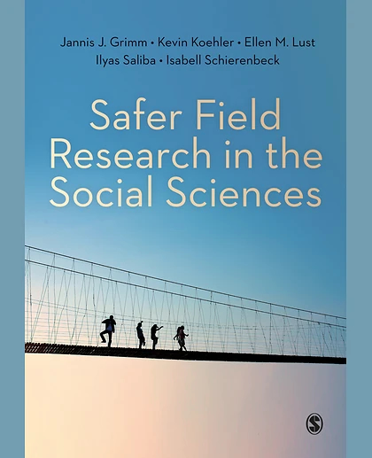 Safer Field Research in the Social Sciences: A Guide to Human and Digital Security in Hostile Environments, 1st Edition